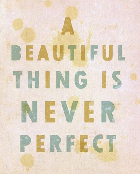 beautiful thing never perfect